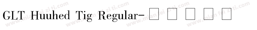 GLT Huuhed Tig Regular字体转换